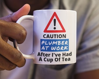 Funny Plumber Mug: Caution Plumber At Work, Tea Lover Gift