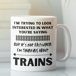 Train Mug, Thinking About Trains, Train Enthusiast Gift, Train Spotter, Railway Mug, Steam Train Gift