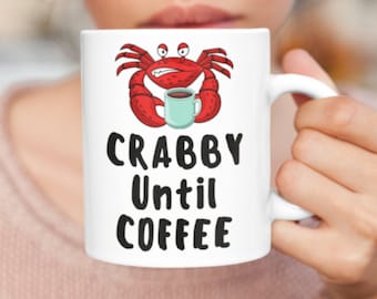 Crabby Until Coffee Mug – Funny Crab Pun for Coffee Addicts