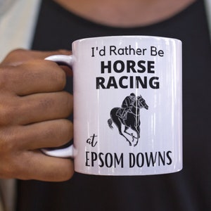 I&#39;d rather Be Horse Racing At EPSOM DOWNS Mug, Horseracing Gift, Epsom Downs Racecourse, Derby Festival, Gift For Jockey, Punter, Bookie