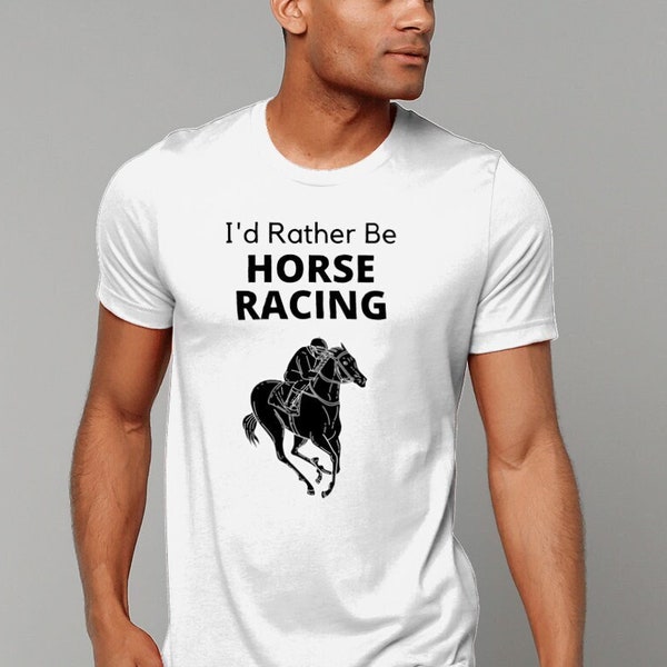 I'd Rather Be Horseracing T Shirt, Teeshirt, Sweatshirt, T Shirt for Horse Racing Lover, Steeple Chase, Races, Horse Racing Gifts,