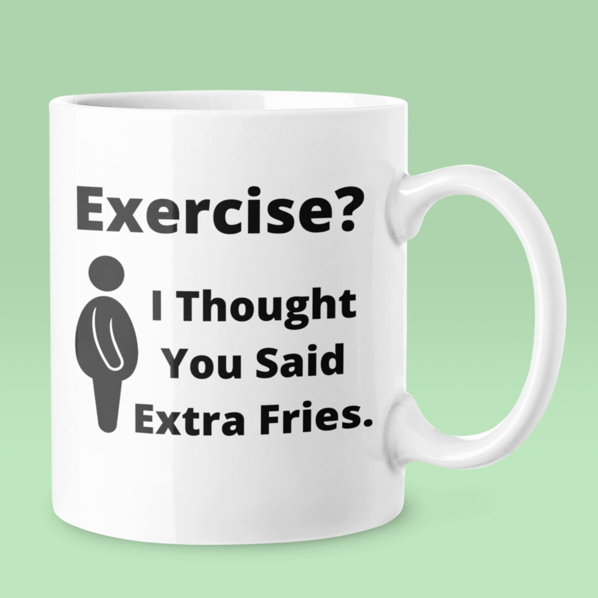 Exercise I Thought You Said Extra Fries Mug Funny Rude picture image