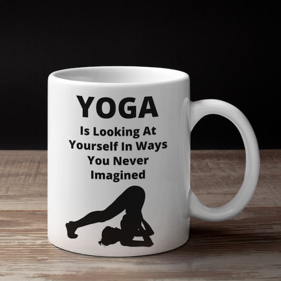 Funny YOGA MUG, Yoga is Looking at Yourself in Ways You Never Imagined,  Funny Mug, Mug for Her, Gift for Yoga Practitioner, Yoga Teacher -   Canada