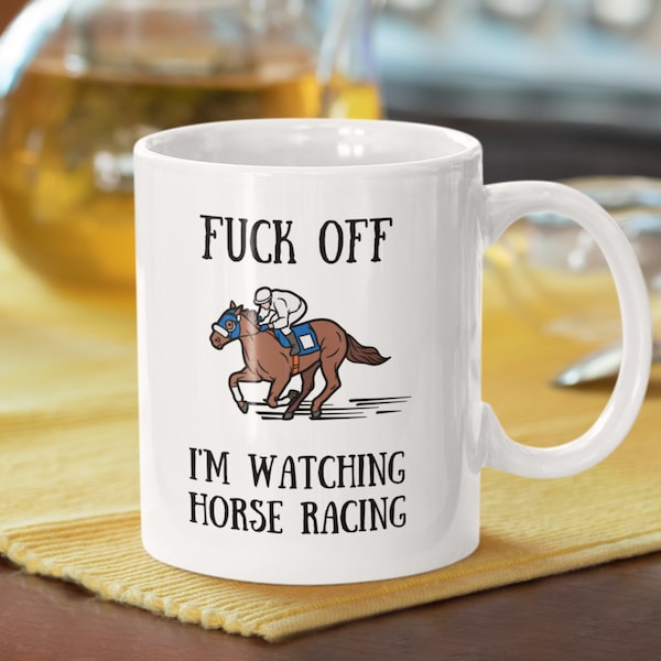 Fuck Off I'm Watching Horse Racing Mug, Horse Racing Gift, Horse Trainer, Jockey Gift, Rude Mug, Sweary Gifts, Racecourse, National Hunt