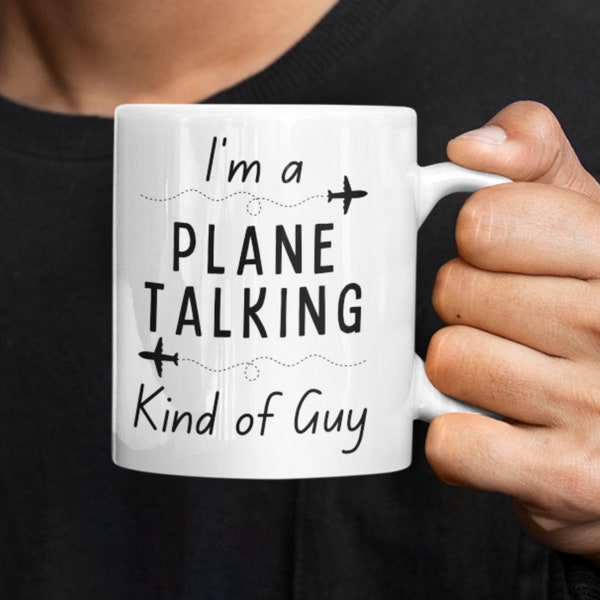 I'm a PLANE TALKING Kind of Guy, Funny Airplane Mug, Gift For Aviation Enthusiast, Plane Spotting, Plane Watching, Enthusiast