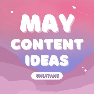 May Content Ideas | Onlyfans