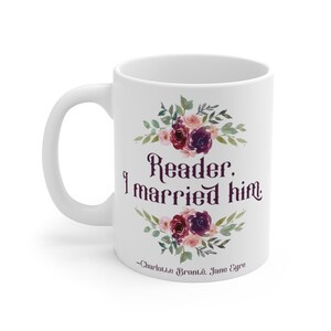 Jane Eyre Mug,  Charlotte Bronte Quote Mug, Reading Mug, Gift for Book Lovers, Victober, Victorian Literature, Reader, I Married Him.