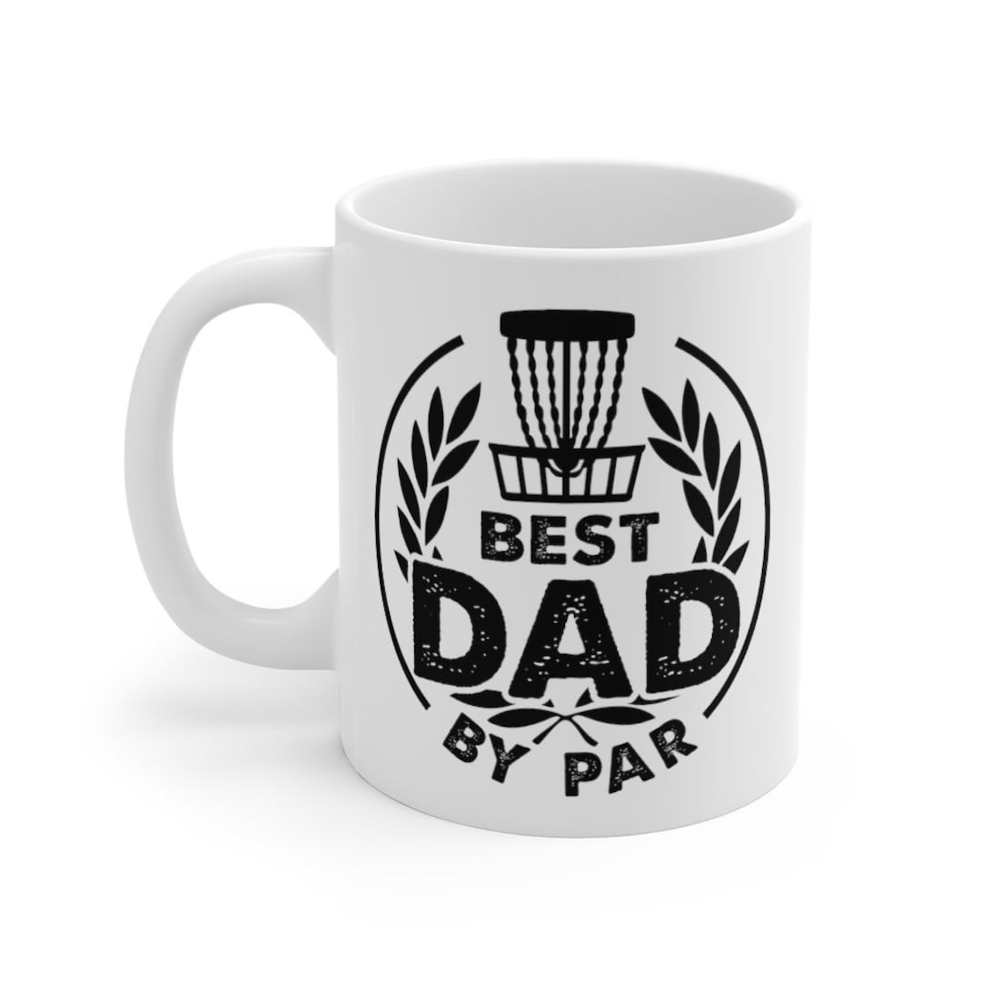 Disc Golf Mug, Best Dad by Par, Funny Disc Golf Gift, Fathers Day Gift