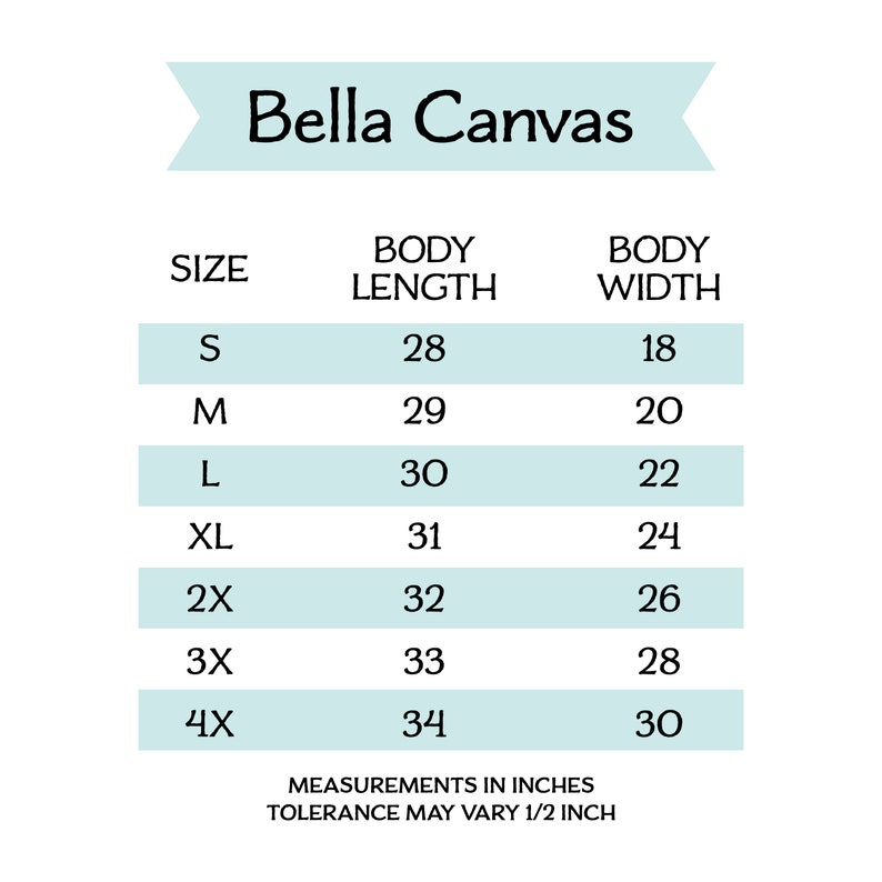 May include: A size chart for Bella Canvas clothing, showing body length and width measurements in inches for sizes S through 4X.