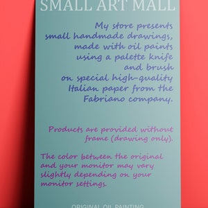 Puede incluir: Un cartel azul y blanco con el texto "SMALL ART MALL" en letras blancas grandes. El cartel tambi&eacute;n incluye el texto "My store presents small handmade drawings, made with oil paints using a palette knife and brush on special high-quality Italian paper from the Fabriano company." y "Products are provided without frame (drawing only). The colour between the original and your monitor may vary slightly depending on your monitor settings." y "ORIGINAL OIL PAINTING".