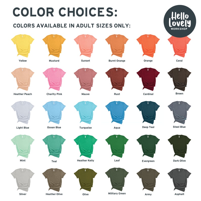 May include: A chart showing 24 different t-shirt colors available in adult sizes. The colors are arranged in rows and labeled with their names. The text "COLOR CHOICES: COLORS AVAILABLE IN ADULT SIZES ONLY" is at the top of the chart. The text "Hello Lovely WORKSHOP" is in the top right corner of the chart.