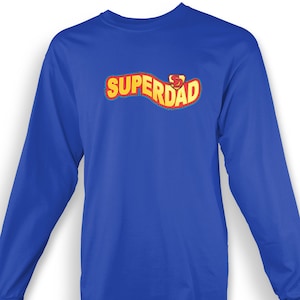Super Dad Shirt Superdad Adult Long Sleeve T-shirt Birthday Gift For Dad Gift For Grandpa Gift For Papa Made To Order With Love