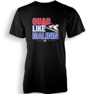 May include: Black t-shirt with the text "QUAD LIKE MALININ" in red and blue, featuring a graphic of a figure skate. The shirt also includes "MILANO" and "CORTINA" with the American flag.