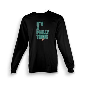 Philadelphia Shirt Unisex Adult Long Sleeve It&#39;s A Philly Thing T-shirt  Birthday Gift for Him Gift for Her Made To Order With Love