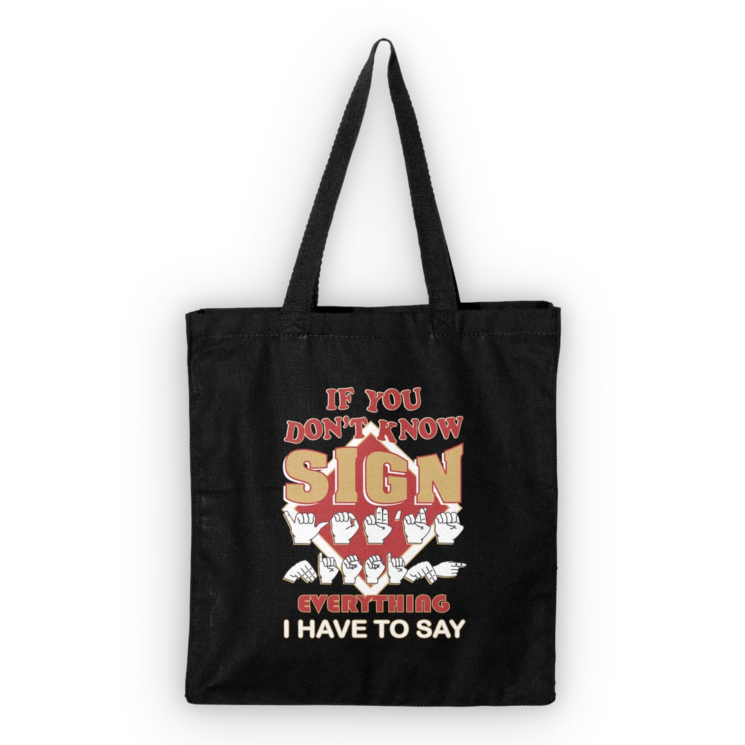 If You Don't Know Sign Tote Bag | ASL | American Sign Language | Made ...
