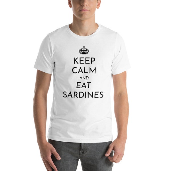 Keep Calm and Eat Sardines T-shirt by Sardine Freak