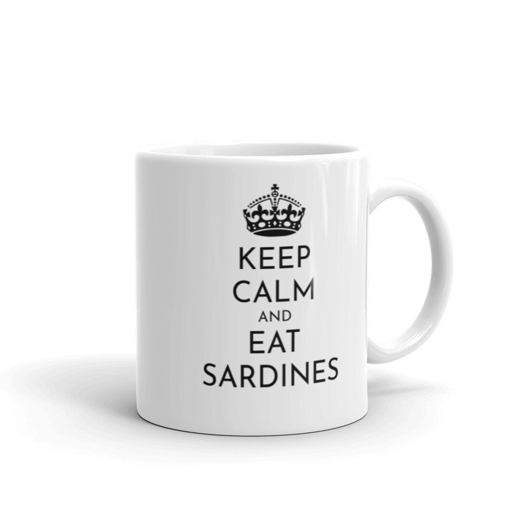 Keep Calm and Eat Sardines Mug by Sardine Freak Etsy