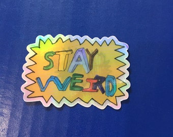 Kid-designed Stay Weird Holographic Vinyl Sticker