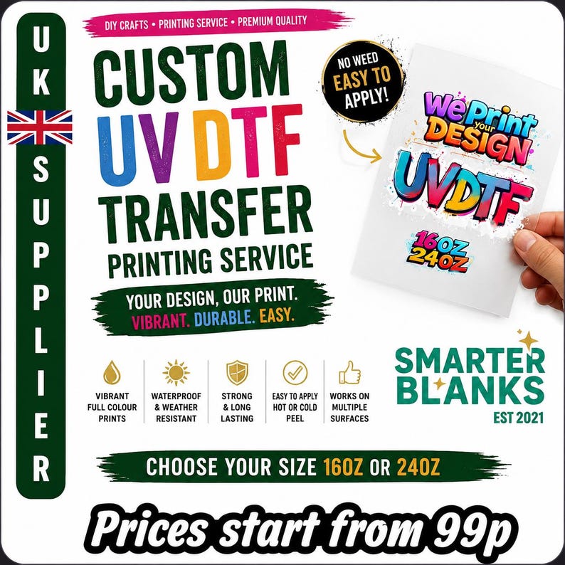 May include: A custom UV DTF transfer printing service advertisement featuring the text Custom UV DTF Transfer Printing Service, Your Design Our Print, Vibrant Durable Easy, and Smarter Blanks Est 2021. Includes icons for vibrant prints, waterproof, strong, easy to apply, and multi-surface use.