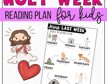 May include: A colorful printable reading plan for kids about Jesus' Last Week. The plan includes a daily Bible reading for each day of Holy Week, from Palm Sunday to Easter Sunday. The image features a cartoon Jesus with a halo and a red heart.