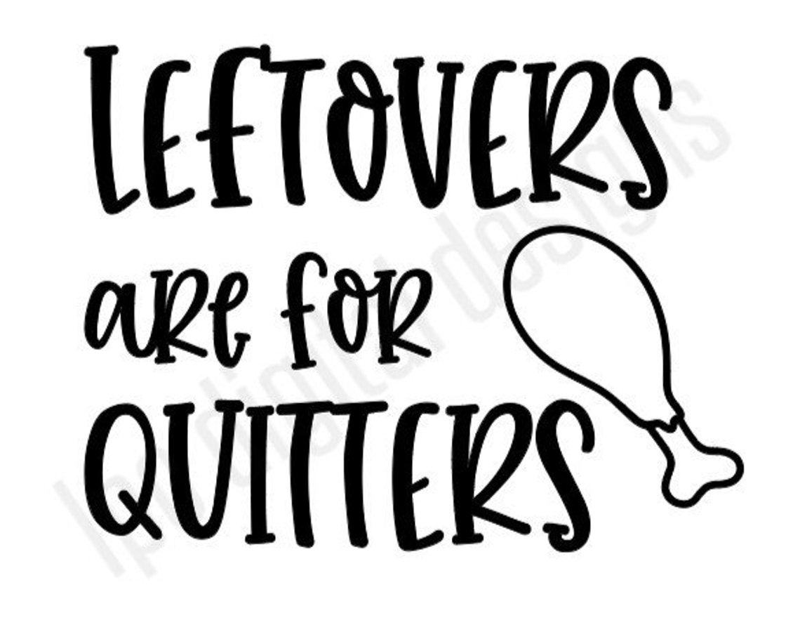 Leftovers are for Quitters SVG file Cricut cutting | Etsy