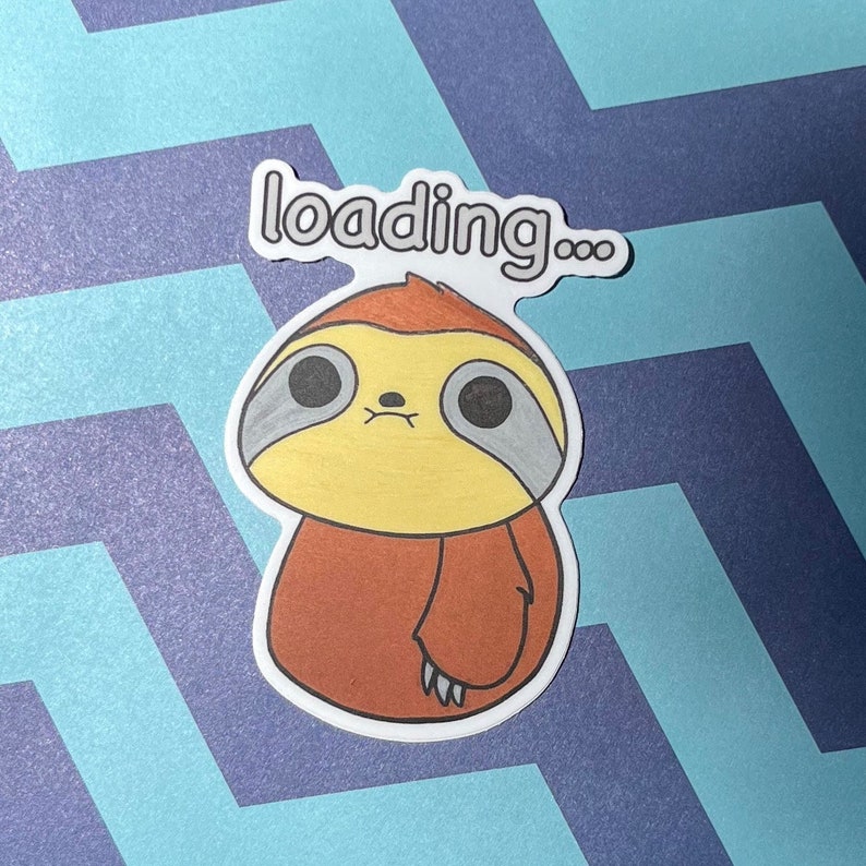 Loading Sloth Sticker Slow Down Sloth Anxiety Zoning Out - Etsy