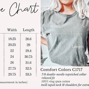 May include: Size chart for a t-shirt in sizes S to 4XL. The chart shows the width and length measurements in inches. The t-shirt is described as "Comfort Colors C1717" with a 7/8 double-needle topstitched collar, relaxed fit, 100% ring spun cotton, and twill taped neck and shoulders for extra durability.