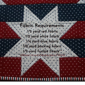May include: Fabric requirements for a quilting project: 1/2 yard red fabric, 1/2 yard white fabric, 1/4 yard blue fabric, 1/2 yard backing fabric, 1/2 yard fusible fleece, and an additional 1/4 yard of binding fabric if desired.