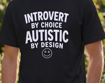 Introvert Shirt – Autistic By Design Neurodiverse T-Shirt