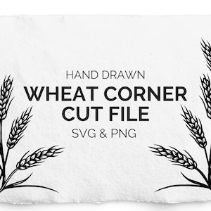 Op de afbeelding: Zwart-wit handgetekend tarwe hoek snijbestand ontwerp. De afbeelding toont gestileerde tarwearen op een getextureerde witte achtergrond. Tekst bevat "Hand Drawn", "Wheat Corner Cut File" en "SVG & PNG".