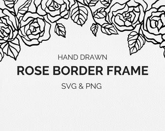 Rose Border SVG and PNG, Flower Frame, Wedding Rose Border Frame for Stationery, Commercial Free Botanical, Hand Drawn Line Art, Cricut Cut