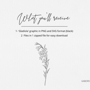 Op de afbeelding: Een zwart-witte lijntekening van een gladioolbloem. De tekst "What you'll receive" staat bovenaan de afbeelding. De tekst "1- 'Gladiola' graphic in PNG and SVG format (black)" staat onder de bloem. De tekst "2 Files in 1 zipped file for easy download" staat onder de eerste regel tekst. De tekst "GABORSTUDIO" staat rechtsonder in de afbeelding.