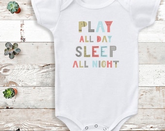 Play all day, sleep all night - Baby bodysuit gift - Baby Vest - Baby Clothing