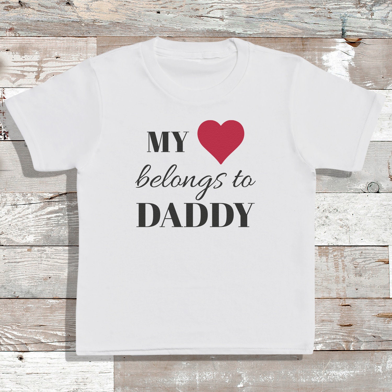 My Heart Belongs To Daddy T Shirt Babies T Shirt Kids T Shirt