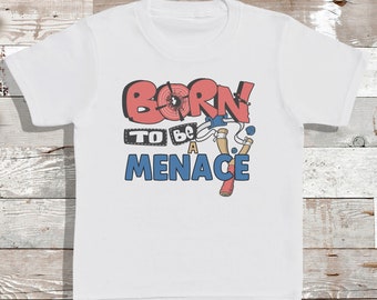 Born to be a Menace - T-Shirt - Babies T-Shirt - Kids T-Shirt