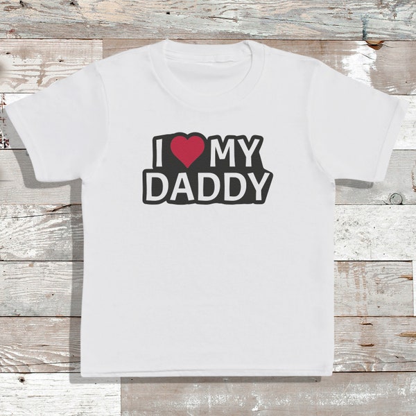 I Love My Daddy - T-Shirt - Babies T-Shirt - Kids T-Shirt