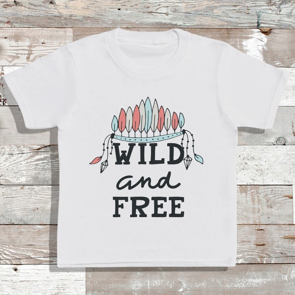 Wild and Free - T-Shirt - Babies T-Shirt - Kids T-Shirt