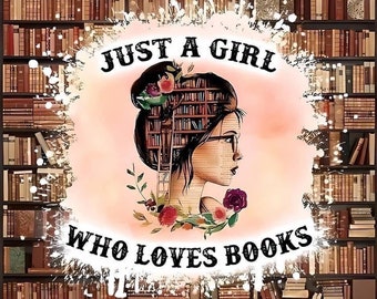 NOT DIGITAL DOWNLOAD just a girl who loves books print ready to use ready to press transfer for sublimation 20oz tumbler.