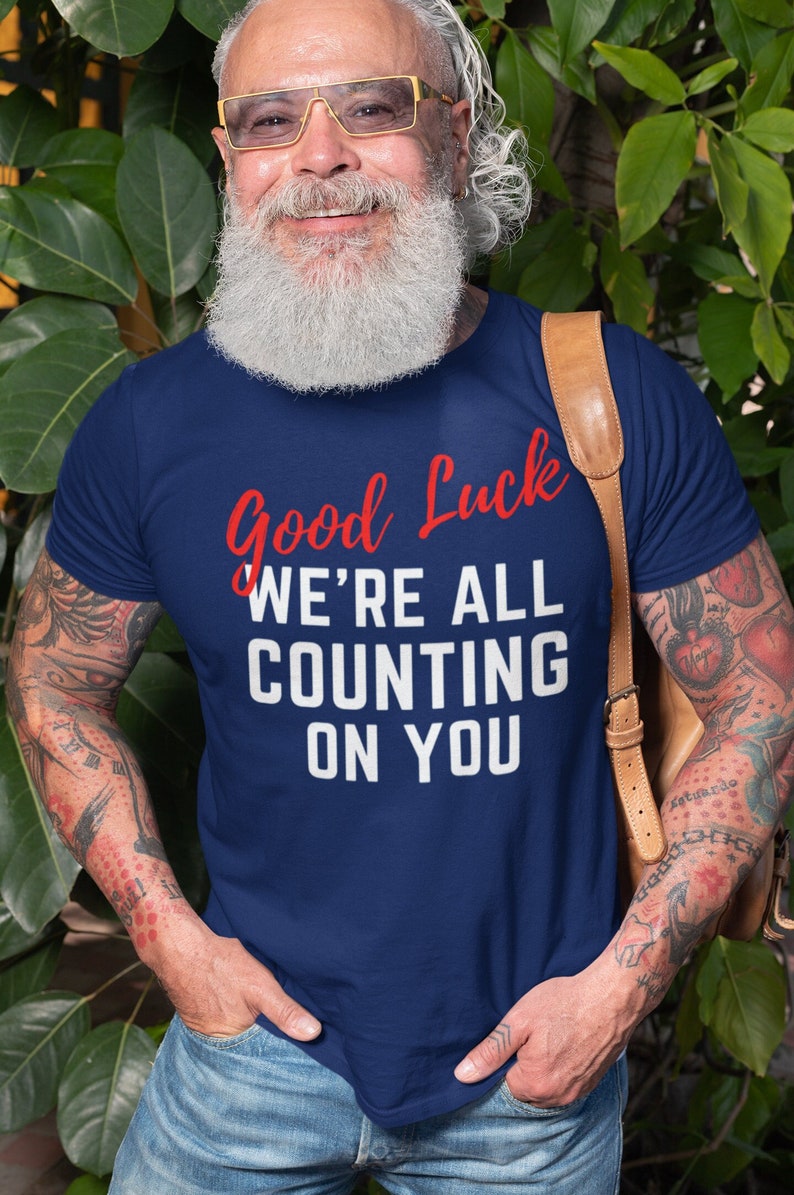 Good Luck Were All Counting On You