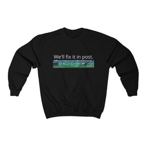 We'll fix it in post Video editing sweatshirt Post Production Video editor gift premier pro Unisex Heavy Blend Crewneck Sweatshirt image 4