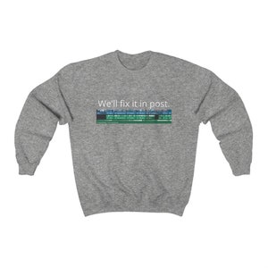 We'll fix it in post Video editing sweatshirt Post Production Video editor gift premier pro Unisex Heavy Blend Crewneck Sweatshirt image 2