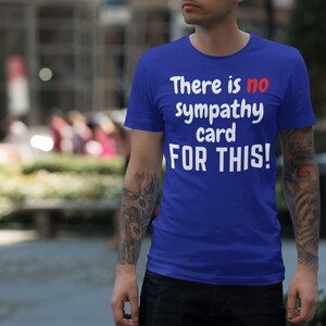 There&#39;s no sympathy card for this.  This is bad.  Gift for coworker.  Funny t-shirt.  Unisex Jersey Short Sleeve Tee