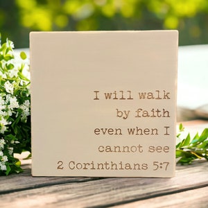 I Will Walk By Faith 2 Corinthians 5:7 Bible Verse Laser Engraved Wood Sign, Christian Decor, Farmhouse Style, Shelf Sitter, Scripture