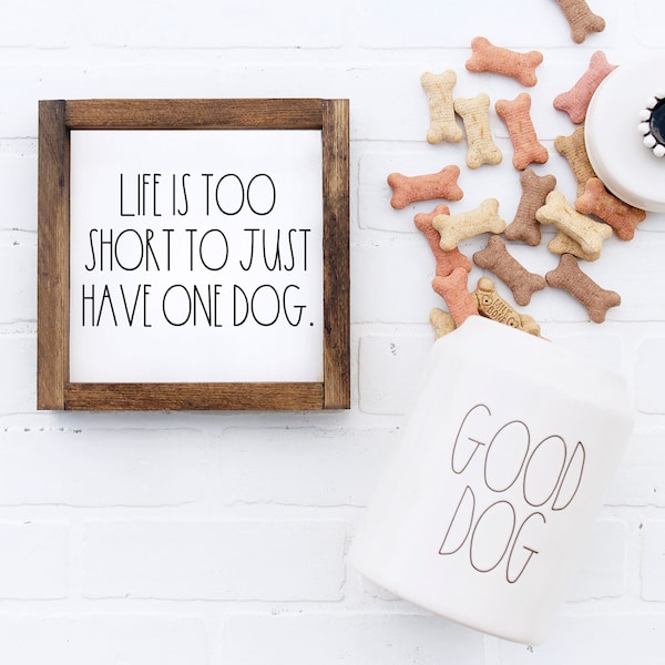 Life Is Too Short To Just Have One Dog Wood Sign, Dog Mom, Farmhouse Style, Vet Techs, Rae Dunn Inspired, Gifts for friends and family