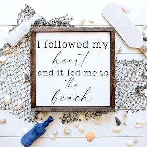 I Followed My Heart & It Lead Me To The Beach Wood Sign, Coastal Farmhouse Decor, Hand painted Signs, Gifts for friends and family