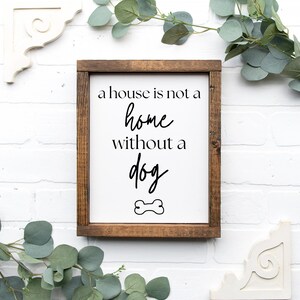 A House Is Not A Home Without A Dog Wood Sign, Dog Lovers, Farmhouse Decor, Hand Painted Signs, Vet Techs, Gifts for friends and family