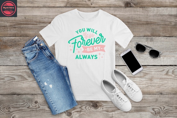 FOREVER AND ALWAYS Custom Text Custom Made Shirt Make Your Own Shirt Personalized T-Shirt Custom Tee