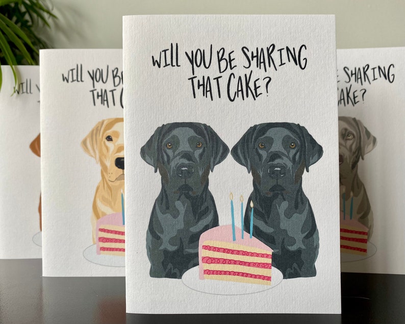 Customised Labrador Birthday A6 Card Will you be sharing that cake Black, Golden, Fox Red, Chocolate, or Silver Coat Colours. image 9