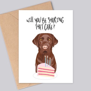 Customised Labrador Birthday A6 Card Will you be sharing that cake Black, Golden, Fox Red, Chocolate, or Silver Coat Colours. Chocolate