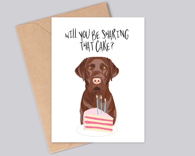 Customised Labrador Birthday A6 Card Will you be sharing that cake Black, Golden, Fox Red, Chocolate, or Silver Coat Colours. Chocolate